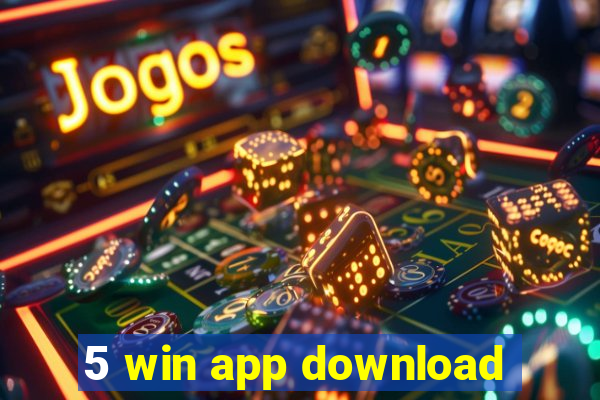 5 win app download